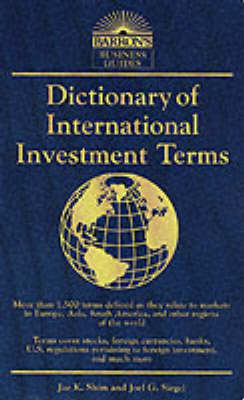 Dictionary of International Investment Terms - Shim, Jae K, and Siegel, Joel G