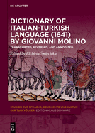 Dictionary of Italian-Turkish Language (1641) by Giovanni Molino: Transcripted, Reversed, and Annotated