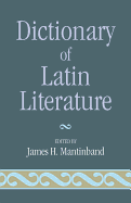 Dictionary of Latin Literature - James H Mantinband