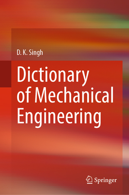 Dictionary of Mechanical Engineering - Singh, D. K.