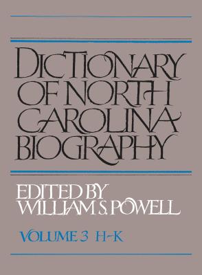 Dictionary of North Carolina Biography: Vol. 3, H-K - Powell, William S (Editor)