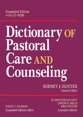 Dictionary of Pastoral Care & Counseling Expanded Edition - Hunter, Rodney J, and Ramsay, Nancy J