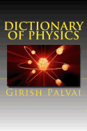 Dictionary of Physics: Ultimate Reference Book For All Levels - Palvai, Girish Kumar