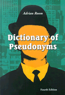Dictionary of Pseudonyms: 11,000 Assumed Names and Their Origins