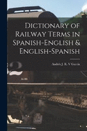 Dictionary of Railway Terms in Spanish-English & English-Spanish