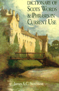 Dictionary of Scots Words and Phrases in Current Use - Stevenson, James A C