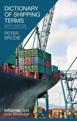 Dictionary of Shipping Terms - Brodie, Peter