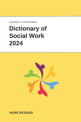 Dictionary of Social Work 2024: Technical Terms, Methods and Practical Applications - Richard, Mark