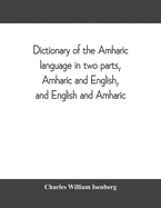 Dictionary of the Amharic language in two parts, Amharic and English, and English and Amharic