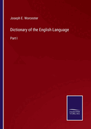 Dictionary of the English Language: Part I