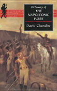 Dictionary of the Napoleonic Wars - Chandler, David