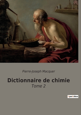 Dictionnaire de chimie: Tome 2 - Macquer, Pierre-Joseph