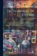 Dictionnaire De Chymie: Contenant La Thorie Et La Pratique De Cette Science, Son Applica Tion  La Physique,  L'histoire Naturelle,  La Mdecine, & Aux Arts Dpendans De La Chymie. Supplment, Volume 5...