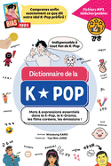 Dictionnaire de la K-Pop: Mots & expressions essentiels dans la K-Pop, le K-Drama, les films cor?ens, les ?missions