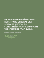 Dictionnaire De M?decine Ou R?pertoire G?n?ral Des Sciences M?dicales Consid?r?es Sous Le Rapport Th?orique Et Pratique