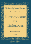 Dictionnaire de Thologie, Vol. 2 (Classic Reprint)