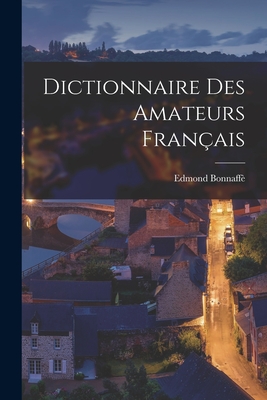 Dictionnaire des Amateurs franais - Bonnaff, Edmond