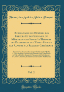 Dictionnaire Des Hrsies Des Erreurs Et Des Schismes, Ou Mmoires Pour Servir  l'Histoire Des garements de l'Esprit Humain Par Rapport  La Religion Chrtienne, Vol. 2: Prcd d'Un Discours Dans Lequel on Recherche Quelle a t La Religion