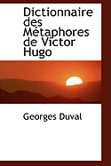 Dictionnaire Des Metaphores de Victor Hugo
