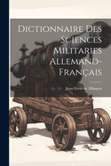Dictionnaire Des Sciences Militaries Allemand-Franais