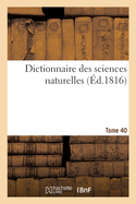 Dictionnaire Des Sciences Naturelles. Tome 40. Phor-Pim