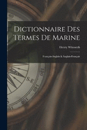 Dictionnaire Des Termes De Marine: Franais-Anglais & Anglais-Franais