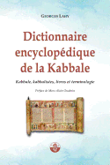 Dictionnaire encyclopdique de la Kabbale: Kabbale, kabbalistes, livres et terminologie