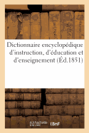 Dictionnaire Encyclop?dique d'Instruction, d'?ducation Et d'Enseignement