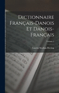 Dictionnaire Franais-Danois Et Danois-Franais; Volume 1