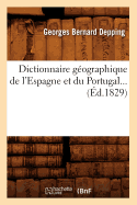 Dictionnaire Gographique de l'Espagne Et Du Portugal (d.1829)