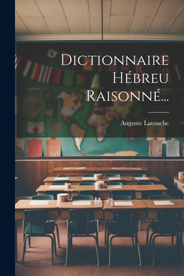 Dictionnaire Hbreu Raisonn... - Latouche, Auguste