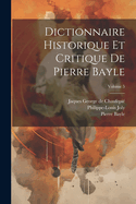 Dictionnaire Historique Et Critique de Pierre Bayle... Volume 5