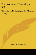 Dictionnaire Historique V2: Theorique Et Pratique De Marine (1758)