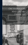 Dictionnaire Malgache-francais: Par Le R.r. Pp. Abinal Et Malzac...