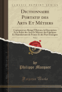 Dictionnaire Portatif Des Arts Et Mtiers, Vol. 2: Contenant En Abrg l'Histoire, La Description Et La Police Des Arts Et Mtiers, Des Fabriques Et Manufactures de France Et Des Pays trangers (Classic Reprint)