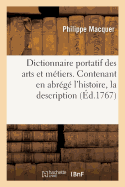 Dictionnaire Portatif Des Arts Et M?tiers: Contenant En Abr?g? L'histoire, La Description & La Police Des Arts Et M?tiers, Des Fabriques Et Manufactures De France Et Des Pays ?trangers