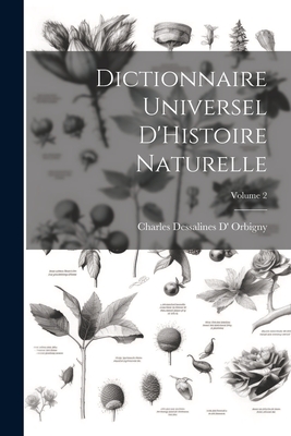 Dictionnaire Universel d'Histoire Naturelle; Volume 2 - Orbigny, Charles Dessalines D'