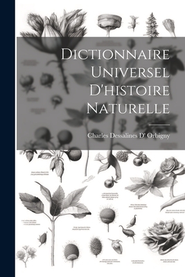 Dictionnaire Universel D'Histoire Naturelle... - Orbigny (Creator)