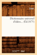 Dictionnaire Universel d'Ides. Tome 1 (d.1875)