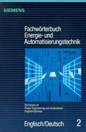 Dictonary of Power Engineering and Automation, Fachworterbuch Energie- Und Automatisierungstechnik / Dictionary of Power Engineering and Automation: Teil 2: Englisch-Deutsch / Part 2: English-German. 3. Uberarbeitete Und Erweiterte Auflage / 3rd...