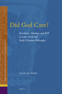 Did God Care?: Providence, Dualism, and Will in Later Greek and Early Christian Philosophy