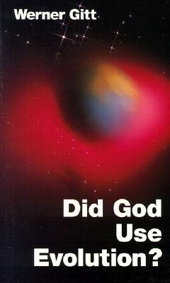 Did God Use Evolution? - Gitt, Werner, and Kies, Jaap (Translated by)