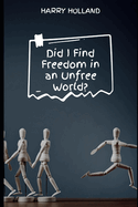 Did I Find Freedom in an Unfree World?