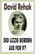 Did Lizzie Borden Axe for It? - Rehak, David
