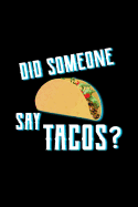 Did Someone Say Tacos?: Taco Enthusiast Journal for Journaling or Taking Notes - Blank Lined Notebook
