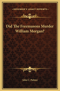 Did the Freemasons Murder William Morgan?