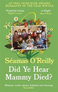 Did Ye Hear Mammy Died?: the bestselling memoir