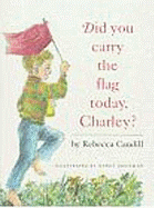 Did You Carry the Flag Today, Charley?