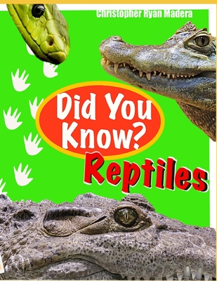 Did You Know? Reptiles - Madera, Christopher Ryan