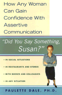 "Did You Say Something, Susan?": How Any Woman Can Gain Confidence with Assertive Communication